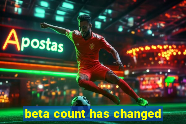 beta count has changed